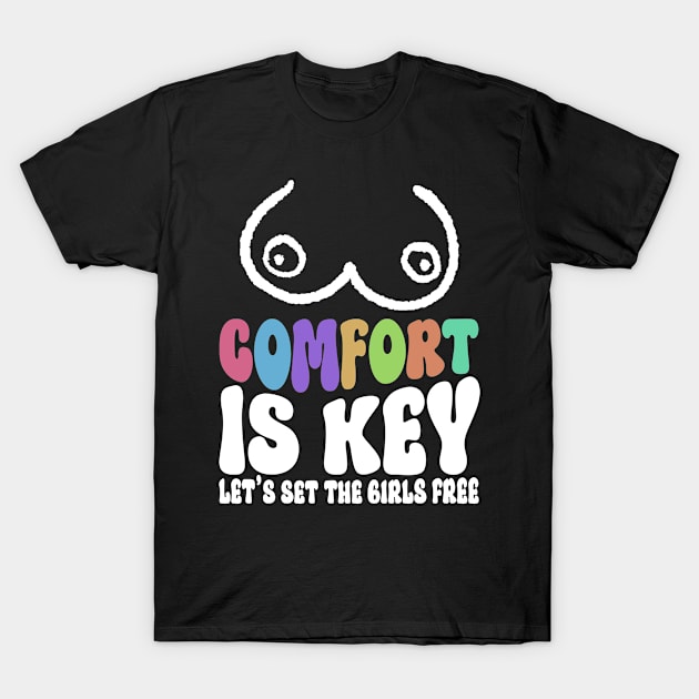 Comfort Is Key - Let's Set The Girls Free - Hippie Costume Tie T-Shirt by Anassein.os